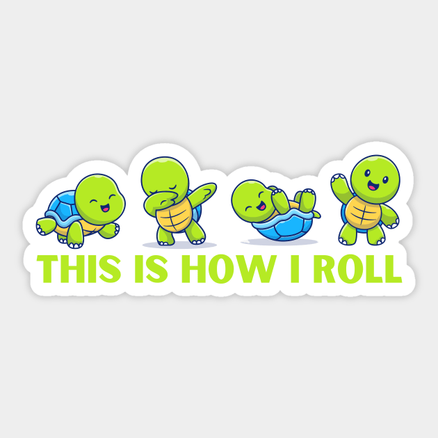 Cute Sea Turtles This is How I Roll Sticker by The WYLD Tribe